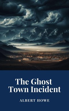 The Ghost Town Incident (eBook, ePUB) - Howe, Albert