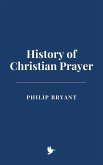 History of Christian Prayer (eBook, ePUB) History of Christian Prayer (eBook, ePUB)