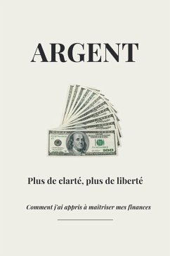 Cover Argent - Plus de clarté, plus de liberté - Comment j'ai appris à maîtriser mes finances (eBook, ePUB)