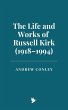 The Life and Works of Russell Kirk... - Bild 1