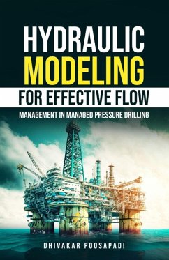 Hydraulic Modeling for Effective Flow Management in Managed Pressure Drilling (eBook, ePUB) - Poosapadi, Dhivakar