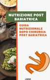 Nutrizione Post Bariatrica - Guida nutrizionale dopo Chirurgia Post Bariatrica (eBook, ePUB) Nutrizione Post Bariatrica - Guida nutrizionale dopo Chirurgia Post Bariatrica (eBook, ePUB)