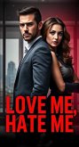 Love Me, Hate Me (eBook, ePUB) Love Me, Hate Me (eBook, ePUB)