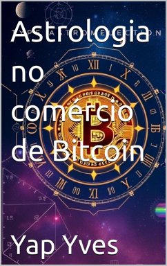 Astrologia no comércio de Bitcoin (eBook, ePUB) - Yves, Yap