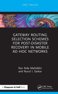 Gateway Routing Selection Schemes for Post-Disaster Recovery in Mobile Ad Hoc Networks (eBook, ePUB) - Mahiddin, Nor Aida; Sarkar, Nurul I.
