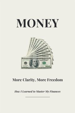 Cover Money - More Clarity, More Freedom - How I Learned to Master My Finances (eBook, ePUB)