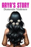 Arya's Story Domestic Violence (eBook, ePUB) Arya's Story Domestic Violence (eBook, ePUB)