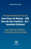 Principais Benefícios Fiscais da Zona Franca de Manaus - ZFM, Área de Livre Comércio - ALC e Amazônia Ocidental (eBook, ePUB)