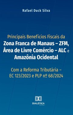 Cover Principais Benefícios Fiscais da Zona Franca de Manaus - ZFM, Área de Livre Comércio - ALC e Amazônia Ocidental (eBook, ePUB)