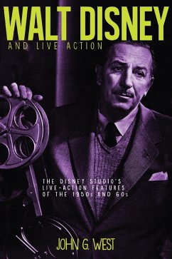 Walt Disney and Live Action: The Disney Studio's Live-Action Features of the 1950s and 60s (eBook, ePUB) - West, John G.