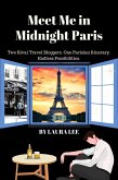 Meet Me in Midnight Paris: Two Rival Travel Bloggers. One Parisian Itinerary. Endless Possibilities. (eBook, ePUB) Meet Me in Midnight Paris: Two Rival Travel Bloggers. One Parisian Itinerary. Endless Possibilities. (eBook, ePUB)