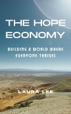 The Hope Economy: Building a World Where Everyone Thrives (eBook, ePUB) The Hope Economy: Building a World Where Everyone Thrives (eBook, ePUB)