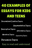 40 Examples Of Essays For Kids And Teens (eBook, ePUB) 40 Examples Of Essays For Kids And Teens (eBook, ePUB)