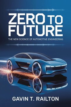 Zero to Future: The New Science of Automotive Engineering (eBook, ePUB) - Railton, Gavin T.