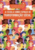 A Escola Como Espaço de Transformação Social: Uma Proposta de Produção Coletiva de Práticas Pedagógicas Emancipatórias (eBook, ePUB) A Escola Como Espaço de Transformação Social: Uma Proposta de Produção Coletiva de Práticas Pedagógicas Emancipatórias (eBook, ePUB)