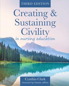 Creating & Sustaining Civility in Nursing Education, Third Edition (eBook, ePUB) - Clark, Cynthia