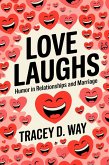 Love Laughs: Humor in Relationships and Marriage (eBook, ePUB) Love Laughs: Humor in Relationships and Marriage (eBook, ePUB)