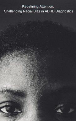 Redefining Attention: Challenging Racial Bias in ADHD Diagnostics (0.1, #1) (eBook, ePUB) - Alfonzo, Theresa