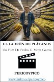 El Ladrón De Plátanos. Un Film De Pericoypico (PERICOYPICO FILMS) (eBook, ePUB)