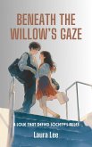 Beneath the Willow's Gaze: A Love That Defied Society's Rules (eBook, ePUB) Beneath the Willow's Gaze: A Love That Defied Society's Rules (eBook, ePUB)