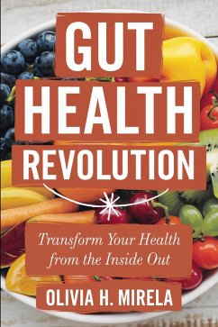 Gut Health Revolution: Transform Your Health from the Inside Out (eBook, ePUB) - Mirela, Olivia H.