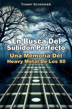 En Busca Del Subidón Perfecto: Una Memoria Del Heavy Metal De Los 80 (eBook, ePUB) Cover En Busca Del Subidón Perfecto: Una Memoria Del Heavy Metal De Los 80 (eBook, ePUB)