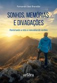Sonhos, Memórias e Divagações: Revisitando a Vida e Remodelando Sonhos (eBook, ePUB) Sonhos, Memórias e Divagações: Revisitando a Vida e Remodelando Sonhos (eBook, ePUB)