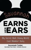 Savannah Earns Her Ears: My Secret Walt Disney World Cast Member Diary (Earning Your Ears) (eBook, ePUB)