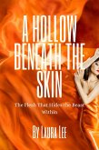 A Hollow Beneath the Skin: The Flesh That Hides the Beast Within (eBook, ePUB) A Hollow Beneath the Skin: The Flesh That Hides the Beast Within (eBook, ePUB)