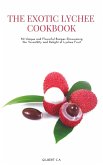 The Exotic Lychee Cookbook (eBook, ePUB) The Exotic Lychee Cookbook (eBook, ePUB)