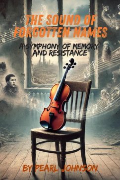 Cover The Sound of Forgotten Names: A Symphony of Memory and Resistance (eBook, ePUB)