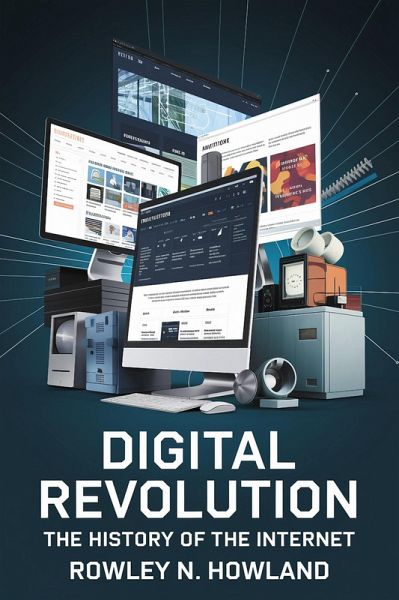 Digital Revolution: The History of the Internet (eBook, ePUB)