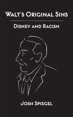 Walt's Original Sins: Disney and Racism (eBook, ePUB) - Spiegel, Josh