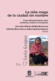 La niña maga de la ciudad sin nombre. Voces latinoamericanas sobre ambientes creativos e incluyentes (eBook, ePUB) La niña maga de la ciudad sin nombre. Voces latinoamericanas sobre ambientes creativos e incluyentes (eBook, ePUB)