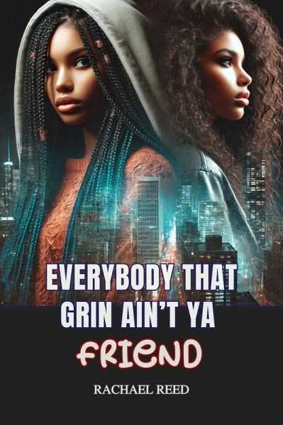 Everybody That Grin Ain't Ya Friend (eBook, ePUB) Everybody That Grin Ain't Ya Friend (eBook, ePUB)