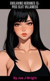Enslaving Heroines 13: Piss Slut Villainess (eBook, ePUB) Enslaving Heroines 13: Piss Slut Villainess (eBook, ePUB)