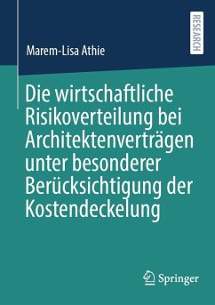Die wirtschaftliche Risikoverteilung bei Architektenverträgen unter besonderer Berücksichtigung der Kostendeckelung (eBook, PDF) - Athie, Marem-Lisa