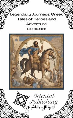 Cover Legendary Journeys: Greek Tales of Heroes and Adventure (eBook, ePUB)