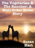 The Vegetarian & the Rancher: A Mail Order Bride Story (eBook, ePUB) The Vegetarian & the Rancher: A Mail Order Bride Story (eBook, ePUB)