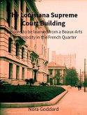 The Louisiana Supreme Court Building: Lessons to be Learned from a Beaux-Arts Monstrosity in the French Quarter (eBook, ePUB) The Louisiana Supreme Court Building: Lessons to be Learned from a Beaux-Arts Monstrosity in the French Quarter (eBook, ePUB)