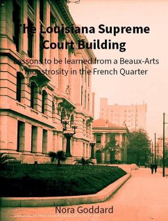 Cover The Louisiana Supreme Court Building: Lessons to be Learned from a Beaux-Arts Monstrosity in the French Quarter (eBook, ePUB)