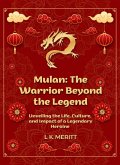 Mulan: The Warrior Beyond the Legend (eBook, ePUB)