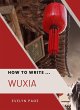 How To Write ... Wuxia (eBook, ePUB) - Bild 1