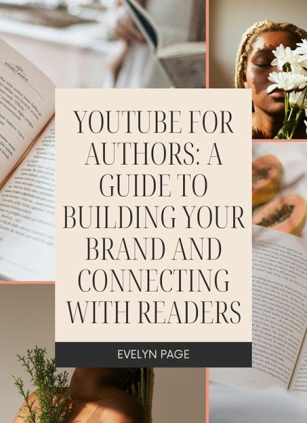 YouTube for Authors: A Guide to Building Your Brand and Connecting with Readers (eBook, ePUB)