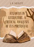 Atlantis in Literature: A Critical Analysis of Its Portrayal (eBook, ePUB) Atlantis in Literature: A Critical Analysis of Its Portrayal (eBook, ePUB)