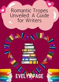 Romantic Tropes Unveiled: A Guide for Writers (eBook, ePUB) Romantic Tropes Unveiled: A Guide for Writers (eBook, ePUB)