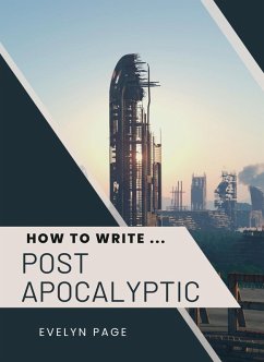 How To Write ... Post-Apocalyptic (eBook, ePUB) - Page, Evelyn