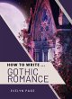 How To Write ... Gothic Romance (eBook,... - Bild 1