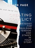 Creating Conflict: Strategies for Building Tension and Stakes in Your Story (eBook, ePUB) Creating Conflict: Strategies for Building Tension and Stakes in Your Story (eBook, ePUB)