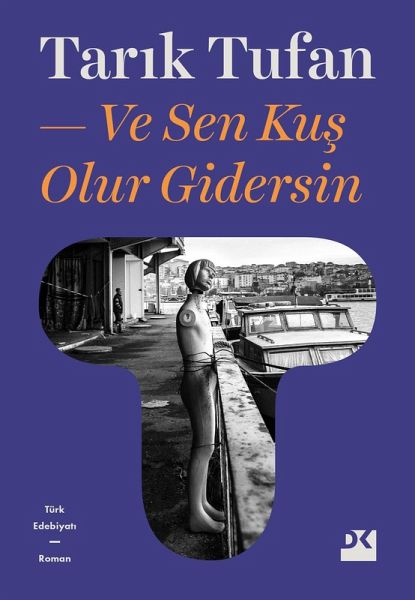 Ve Sen Kus Olur Gidersin (eBook, ePUB) Ve Sen Kus Olur Gidersin (eBook, ePUB)